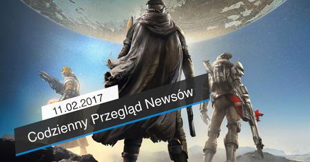 Codzienny Przegląd Newsów - 11.02.2017