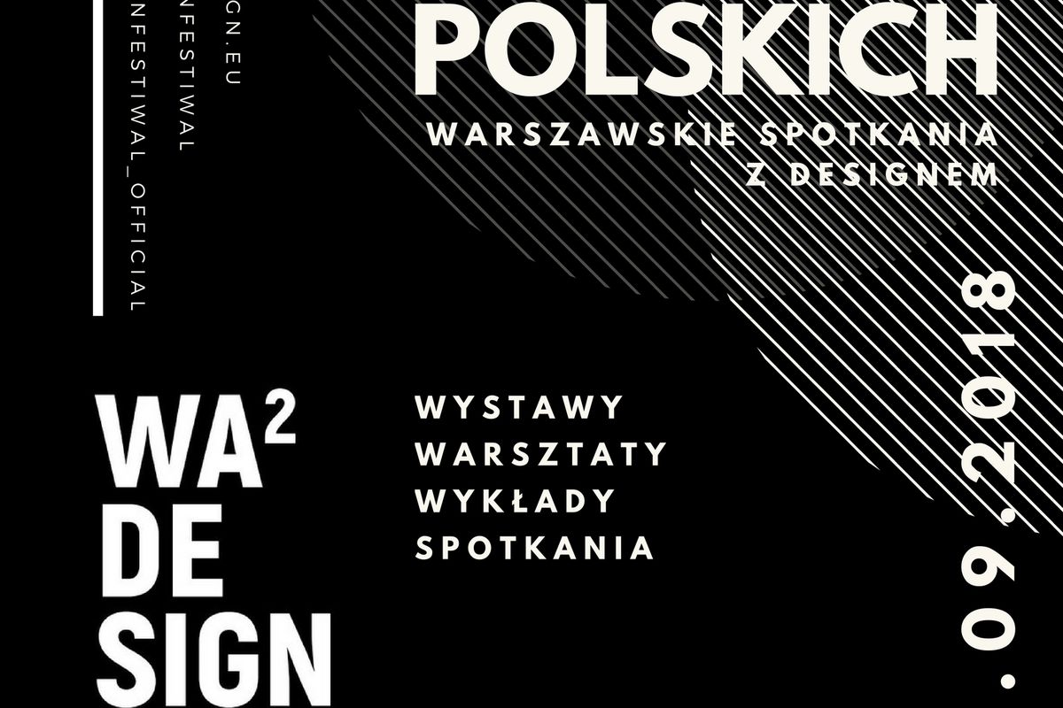 We wrześniu odbędzie się VI edycja wyjątkowego festiwalu designu w stolicy. Tym razem pod hasłem 100 POLSKICH.