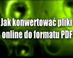 Jak konwertować online pliki do formatu PDF