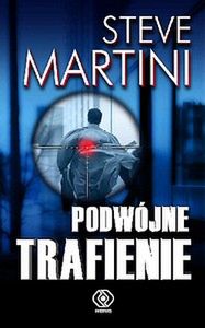 Podwójne trafienie - Steve Martini