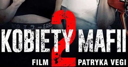 Mamy plakat "Kobiet Mafii 2"! Robi jeszcze większe wrażenie niż ten do pierwszej części!