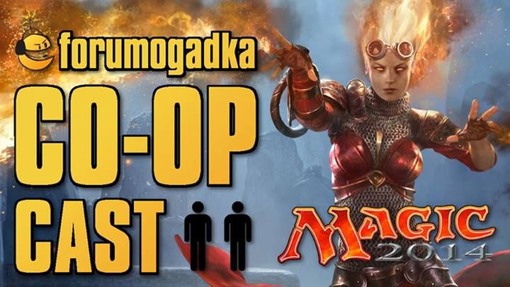 Forumogadka - CO-OP Cast#12: Magic the Gathering 2014