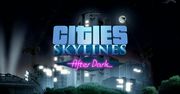 Dodatek After Dark do Cities: Skylines ma datę premiery