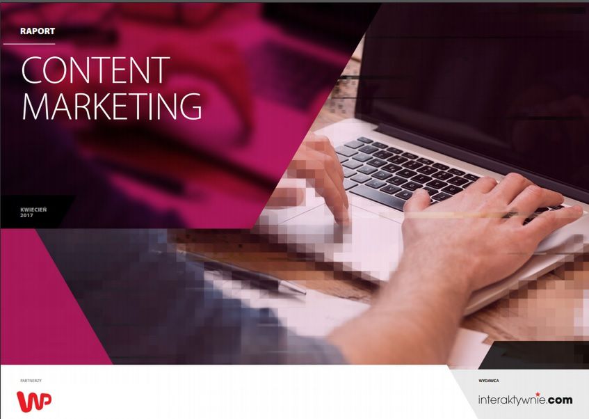 Raport Interaktywnie.com: Content marketing 2017