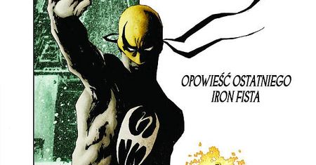 WD-40 poproszę. Recenzja "Nieśmiertelny Iron Fist: Opowieść ostatniego Iron Fista"