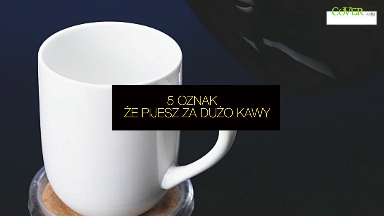 5 oznak, że pijesz za dużo kawy