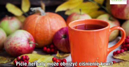 Picie herbaty może obniżyć ciśnienie krwi?