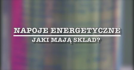Napoje energetyczne i ich skład. Czym jest guarana i tauryna?