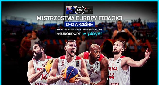 Mistrzostwa Europy FIBA w koszykówce 3x3 na żywo w Playerze i Eurosporcie 2