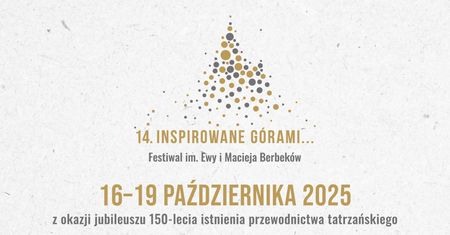 14. Inspirowane Górami... Festiwal im. Ewy i Macieja Berbeków ​w roku 150-lecia istnienia przewodnictwa tatrzańskiego
