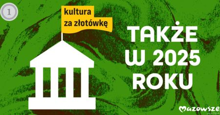 Kultura za złotówkę także w 2025 roku