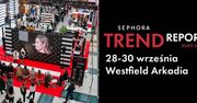 Jesienna edycja kultowego SEPHORA TREND REPORT już od 28 września w Westfield Arkadia