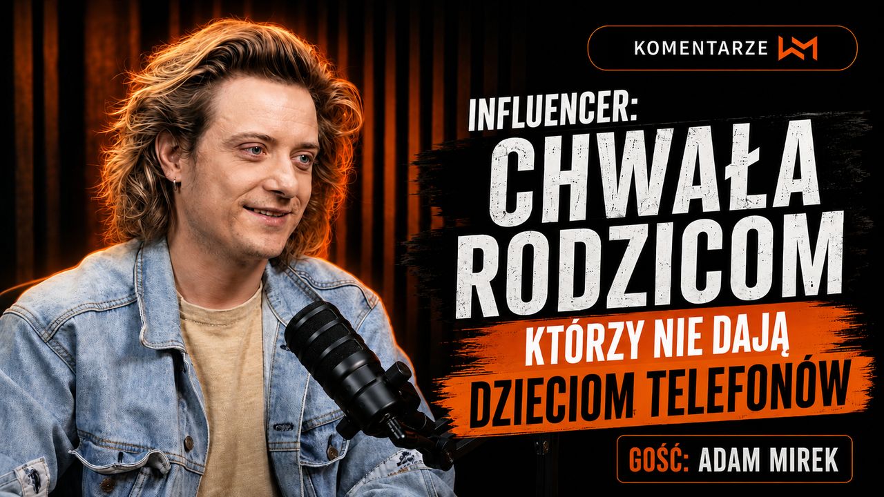 Influencer Adam Mirek: Chwała rodzicom, którzy nie dają dzieciom telefonów. Nowy odcinek #Komentarzy WM