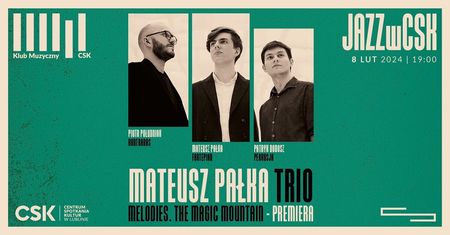 Koncert Mateusz Pałka Trio – Melodies. The Magic Mountain – premiera