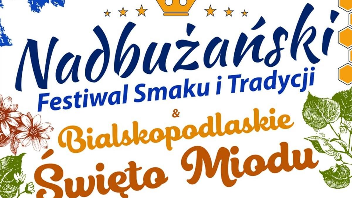 Nadbużański Festiwal Smaku i Tradycji & Bialskopodlaskie Święto Miodu 2024