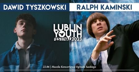 Lublin Youth Festival 2023. Ralph Kaminski, Dawid Tyszkowski, bryska, Marie i BOVSKA