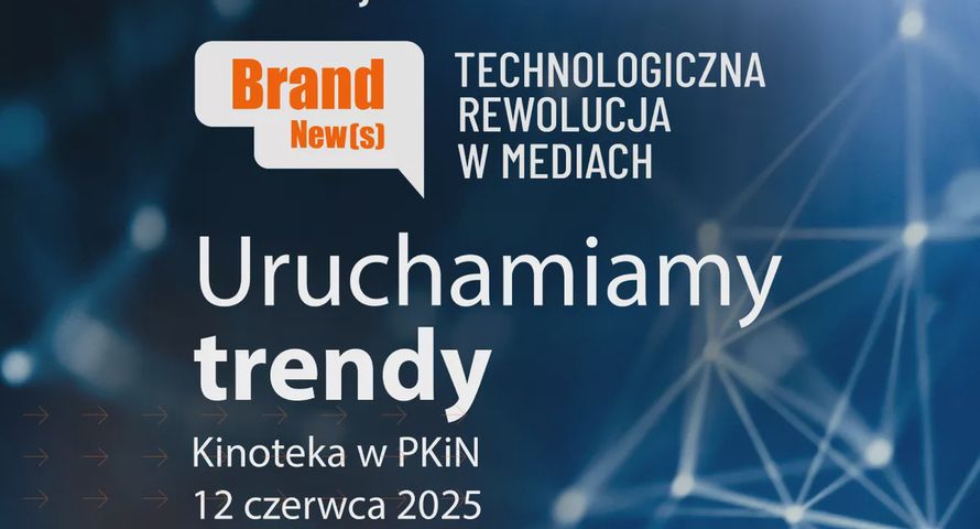 Ostatnie miejsca na naszą konferencję „BRAND NEW(S) Technologiczna rewolucja w mediach”. Oto agenda!