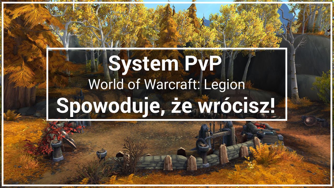 System PvP w WoW Legion – Spowoduje, że wrócisz!