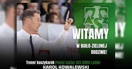 Polski Cukier AZS UMCS Lublin z nowym trenerem. Karol Kowalewski w biało-zielonej rodzinie
