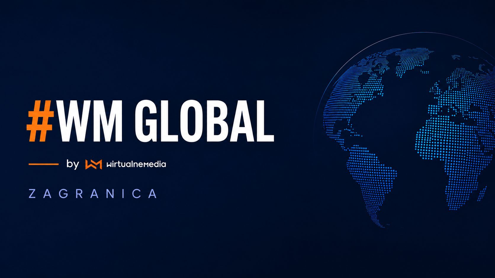 Ruszamy z #WM GLOBAL. Szybki przegląd newsów ze świata mediów i reklamy dla wszystkich, którzy chcą być na bieżąco