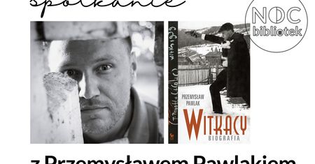 Spotkanie z Przemysławem Pawlakiem - autorem książki "Witkacy. Biografia"