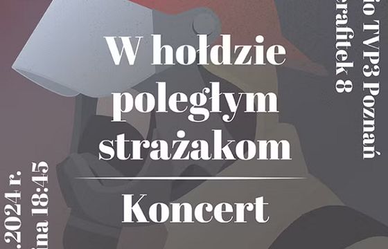 TVP3 Poznań organizuje koncert w hołdzie zmarłym strażakom