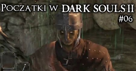 Początki w Dark Souls 2 #06 - Pursuer / Prześladowca i sposób jak go zabić dwoma ciosami
