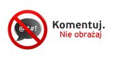 "Komentuj. Nie obrażaj"