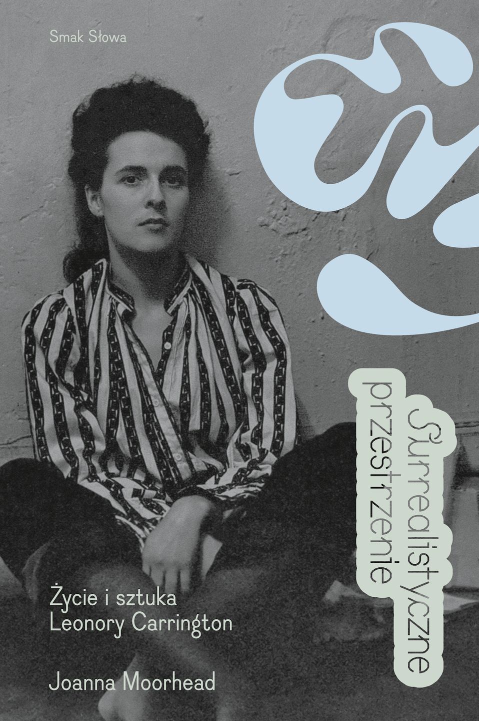 Surrealistyczne przestrzenie. Życie i sztuka Leonory Carrington