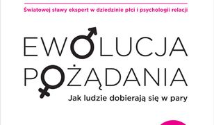 EWOLUCJA POŻADANIA. Jak ludzie dobierają się w pary. Nowe wydanie