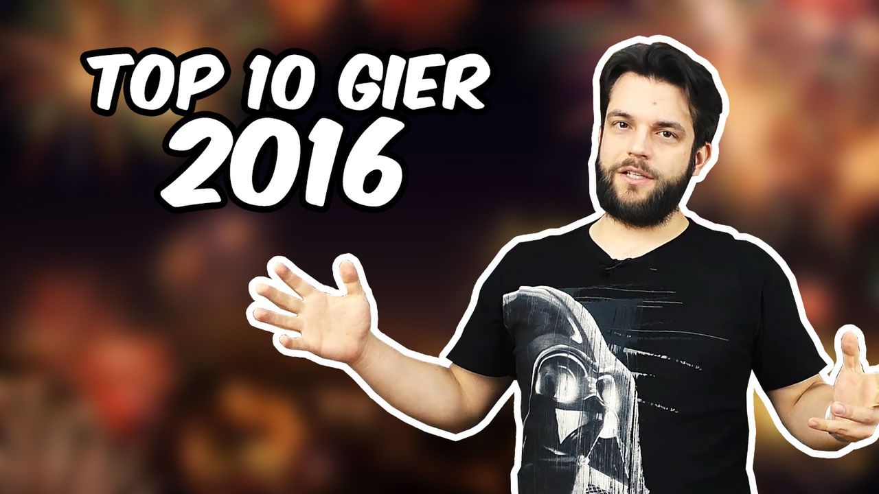 Top 10 moich i Waszych gier 2016 roku!