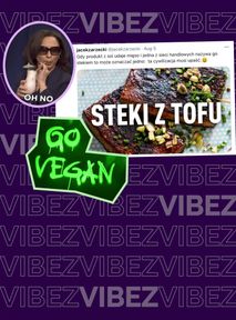 Nie, nie jem mięsa, bo mi nie smakuje, dlatego zostawcie mój stek z tofu w spokoju