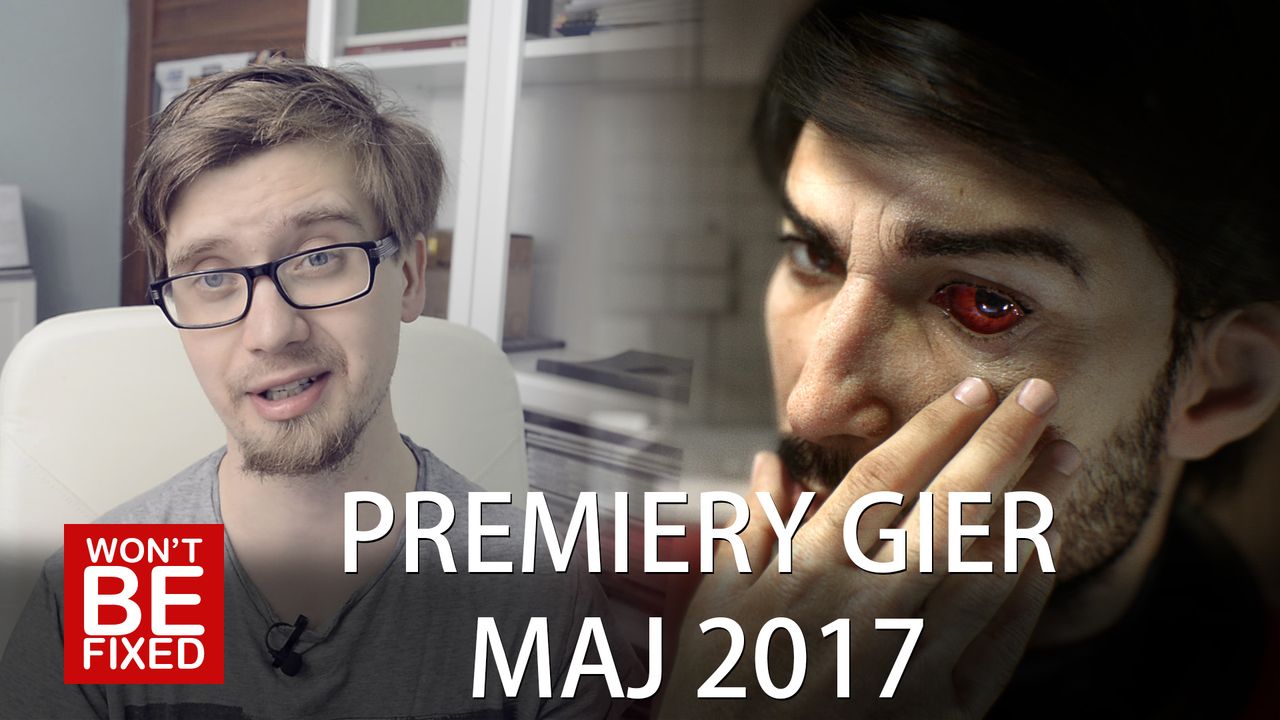 Premiery gier - Maj 2017 - W co warto zagrać w Maju?