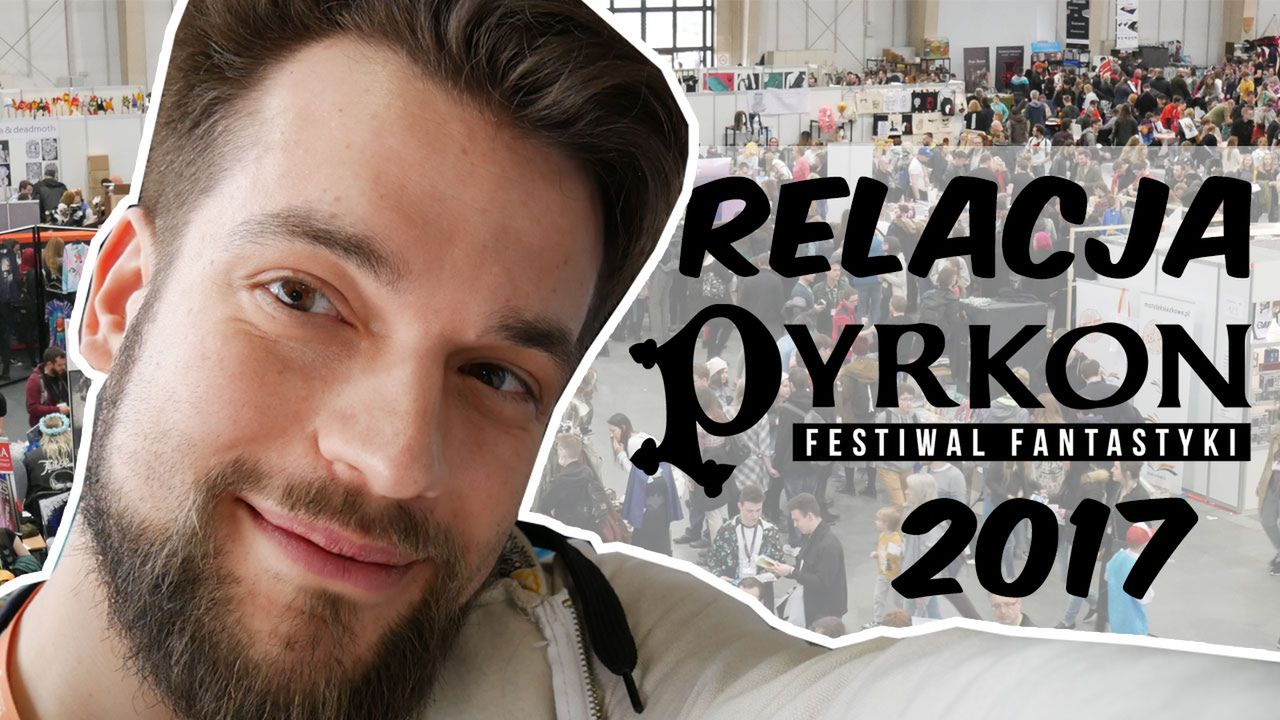 Co to był za konwent! Relacja z Pyrkonu 2017