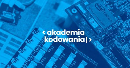 Rusza Akademia Kodowania - konkurs na pomysły w IoT dla młodzieży szkolnej