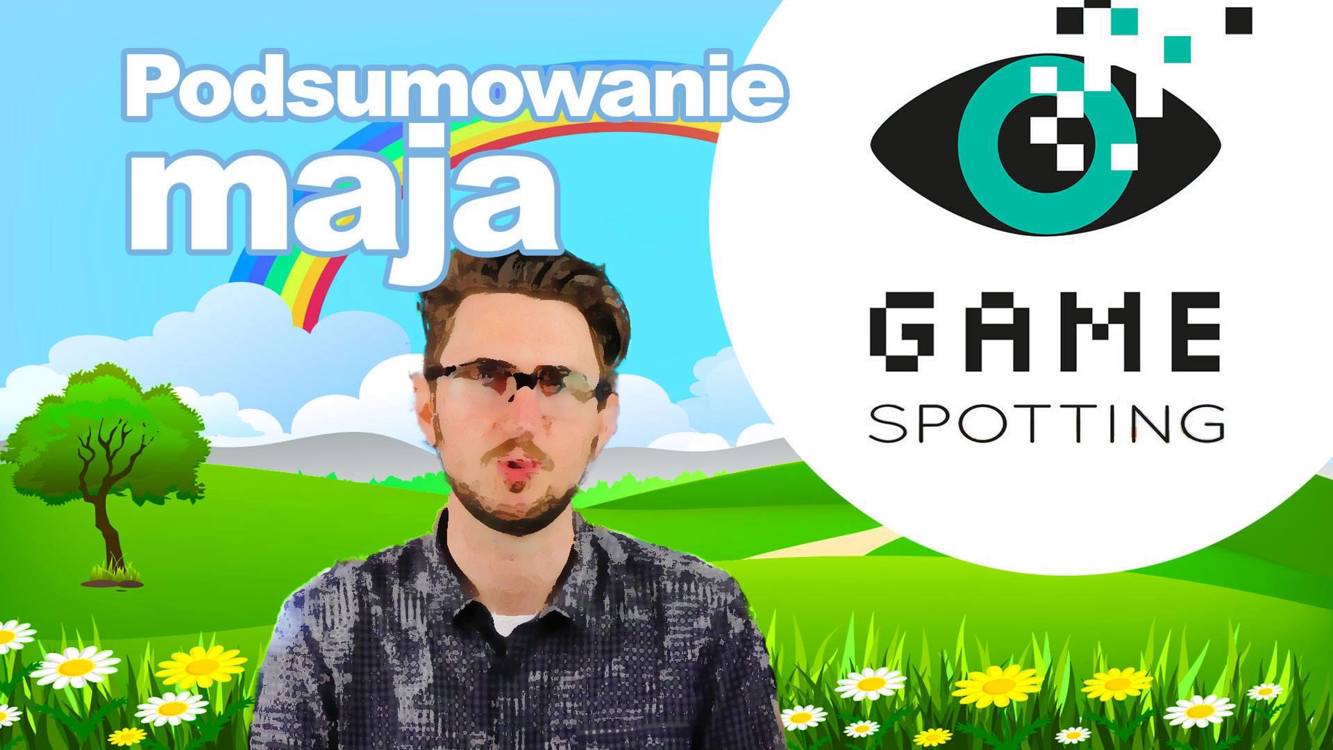 Podsumowanie maja - Gamespotting