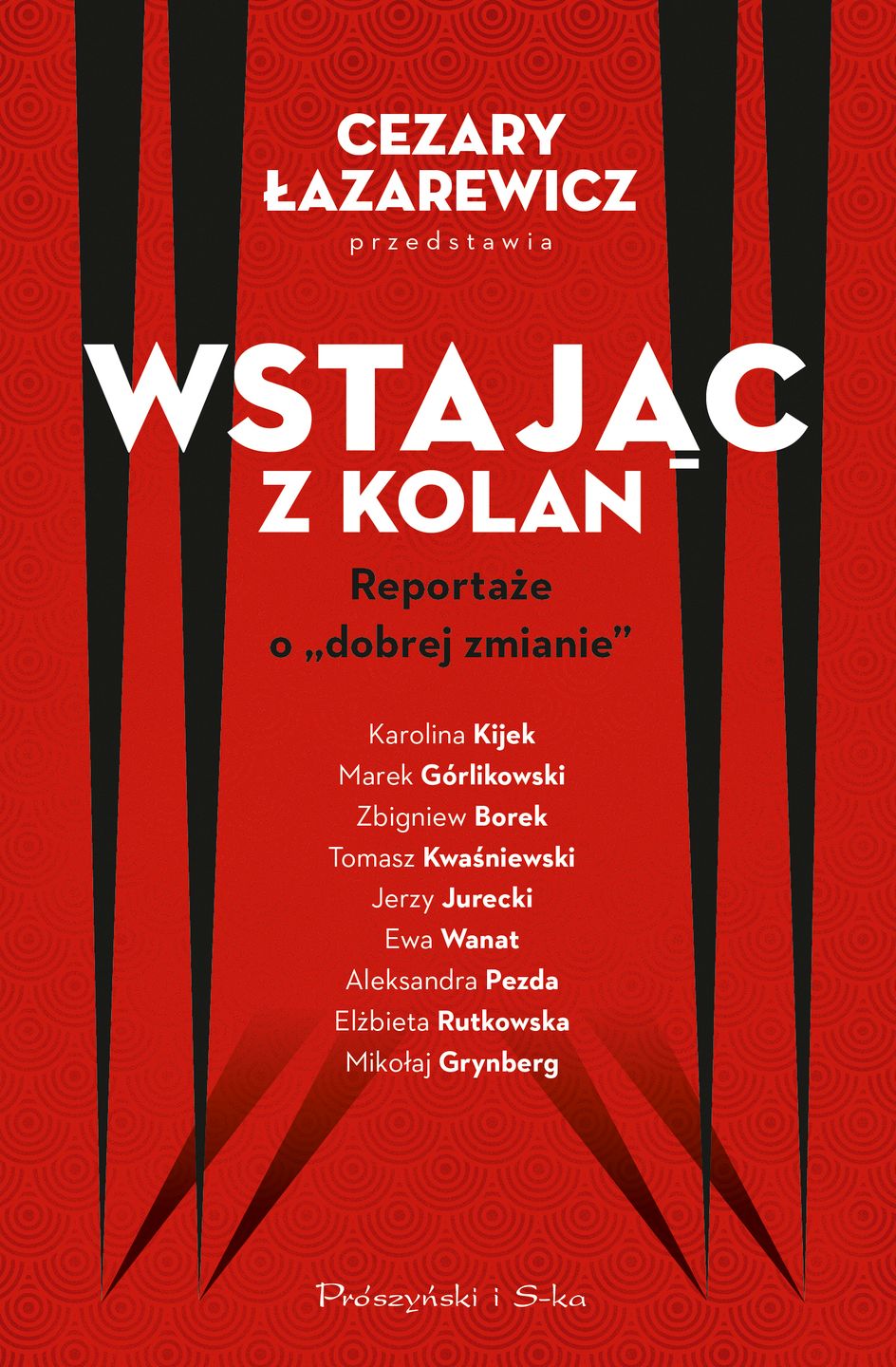 Cykl reportaży Cezarego Łazarewicza wydało wydawnictwo Prószyński i S-ka 
