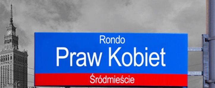 Warszawa. Wiele organizacji apeluje o zamianę ronda Dmowskiego na rondo Praw Kobiet