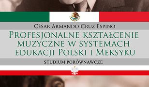 Profesjonalne kształcenie muzyczne w systemach edukacji Polski i Meksyku. Studium porównawcze