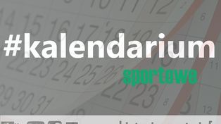 Kalendarium sportowe (9-15 maja)