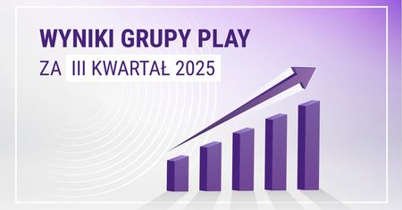 Grupa Play w trzecim kwartale 2025: dynamiczny wzrost oparty na mocnych wskaźnikach biznesowych