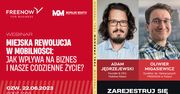 Miejska rewolucja w mobilności: jak wpływa na biznes i nasze codzienne życie? Webinar Freenow i mobilnego miasta z udziałem Top ekspertów