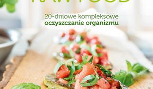 Dieta Raw Food. 20-dniowe kompleksowe oczyszczanie organizmu