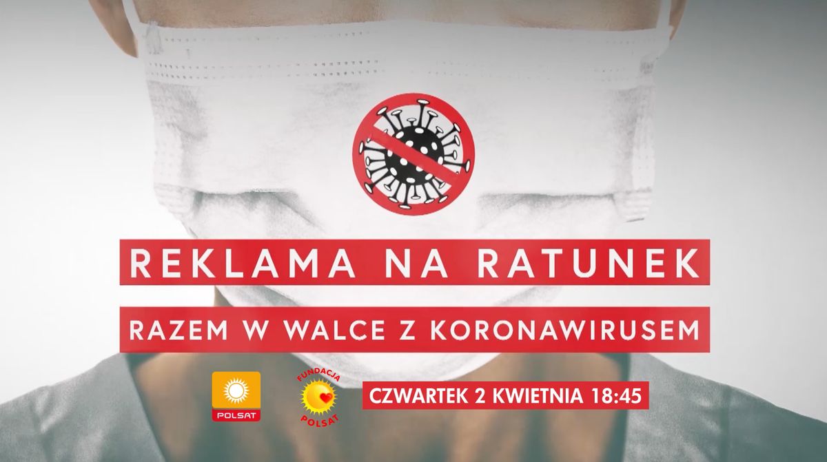 "Reklama na Ratunek - Razem w walce z koronawirusem"  - specjalny blok reklamowy w czwartek 2 kwietnia w Polsacie tuż przed głównym wydaniem „Wydarzeń”