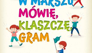 W marszu mówię, klaszczę, gram. Ćwiczenia rozwijające koordynację ruchową i ruchowo-słuchową