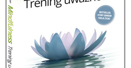Mindfulness. Trening uważności