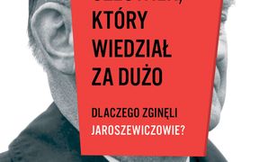 „Czy morderstwo Jaroszewiczów na zawsze pozostanie niewyjaśnione?”