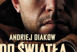 Czwarty fragment powieści "Do światła" Andrieja Diakowa