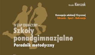 pedagogika. Koncepcja wychowania fizycznego dla wszystkich etapów edukacji. Zdrowie-Sport-Rekreacja. IV ETAP EDUKACYJNY – SZKOŁY PONADGIMNAZJALNE