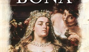 Bona. Zmierzch Jagiellonów